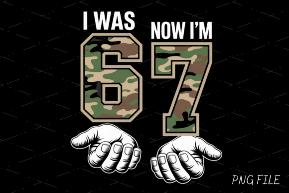 Funny 67th Birthday Camouflage PNG for Milestone Celebrations