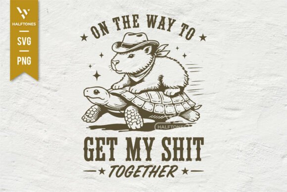 On the Way Get My Shit Together SVG PNG: Raw Motivation for Real Creators
