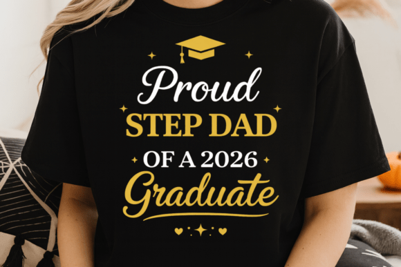 Proud Step Dad 2026 Graduate Shirt PNG: A Celebration in Gold and White
